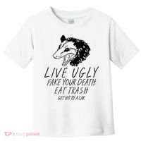 Live Ugly Fake Your Death Eat Trash Get Hit By A Car Opossum Toddler T-Shirt thumb 0