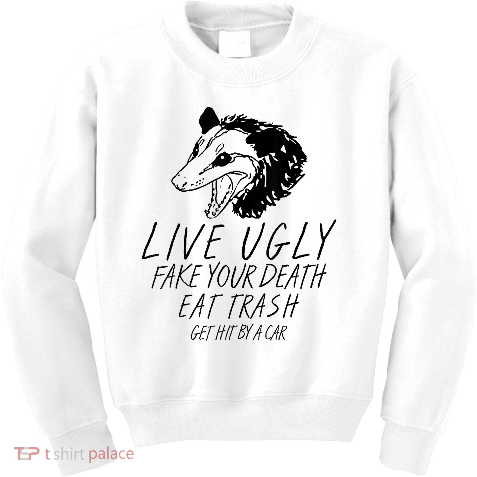 Live Ugly Fake Your Death Eat Trash Get Hit By A Car Opossum Kids Sweatshirt
