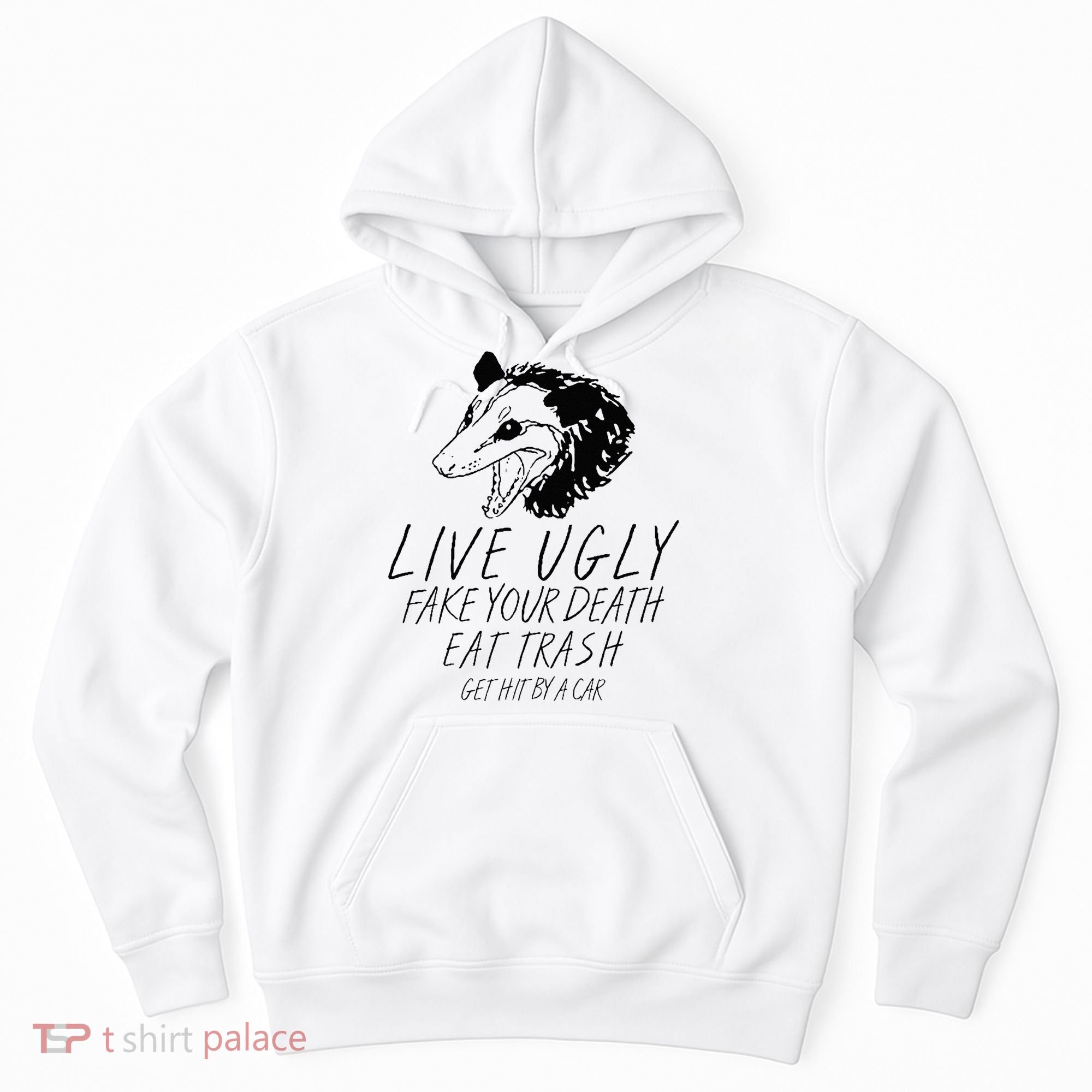 Live Ugly Fake Your Death Eat Trash Get Hit By A Car Opossum Hoodie