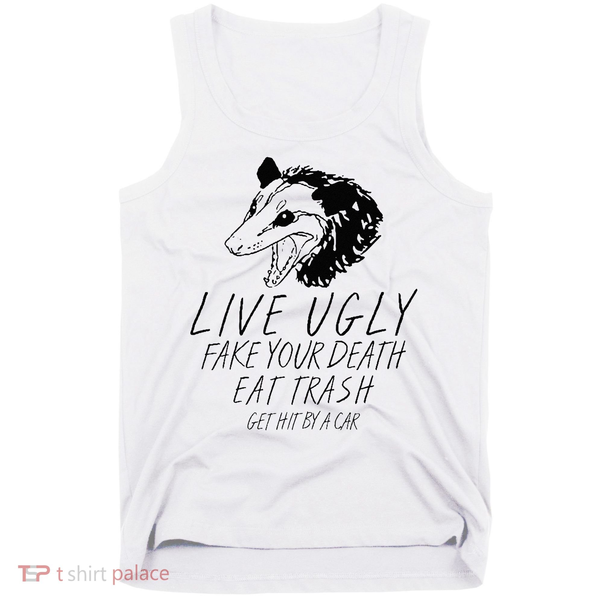 Live Ugly Fake Your Death Eat Trash Get Hit By A Car Opossum Tank Top