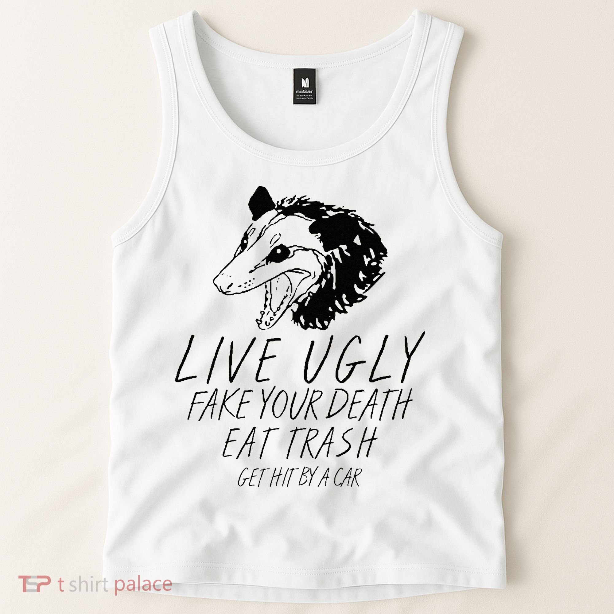 Live Ugly Fake Your Death Eat Trash Get Hit By A Car Opossum Tank Top