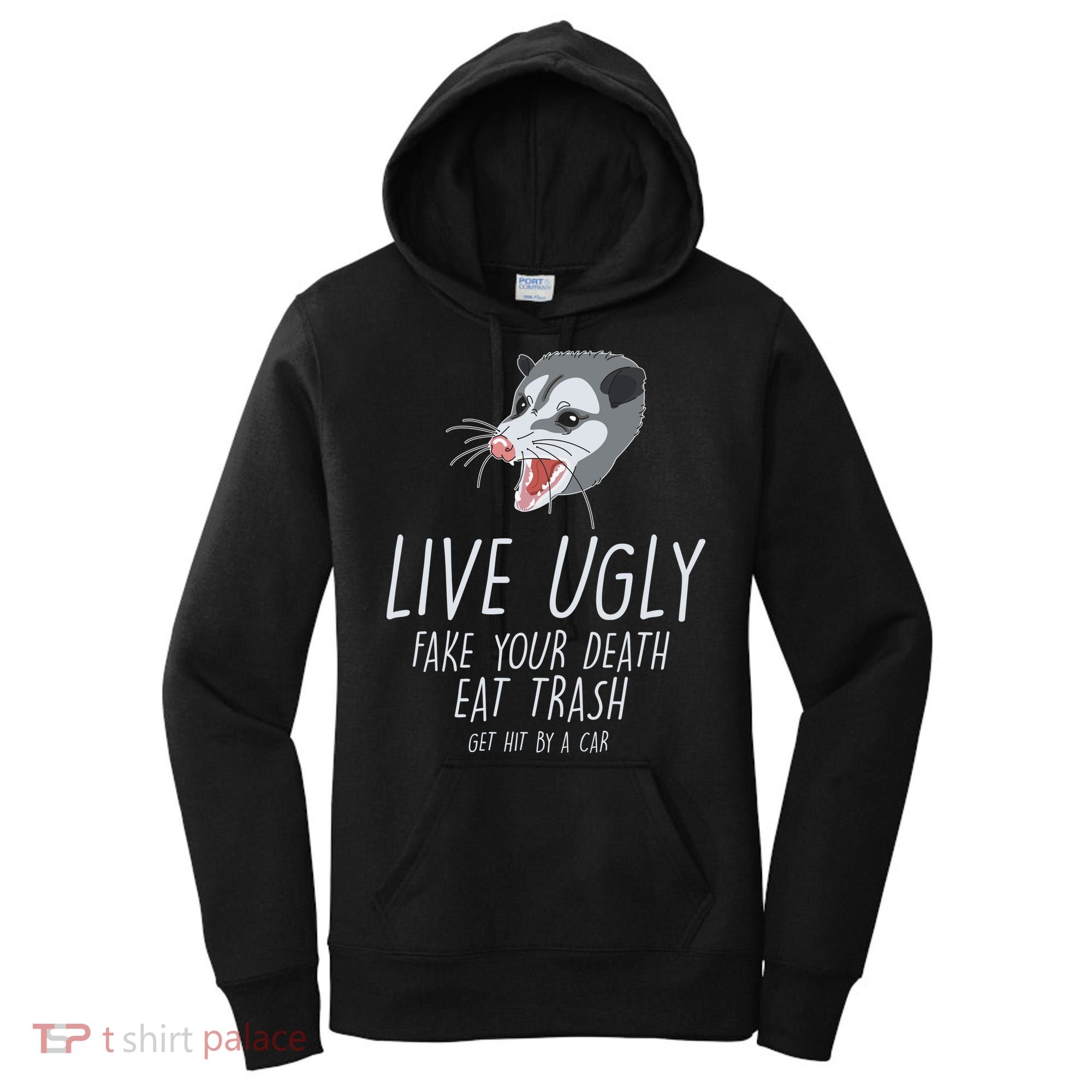 Live Ugly Fake Your Death Eat Trash Opossum Women's Hoodie