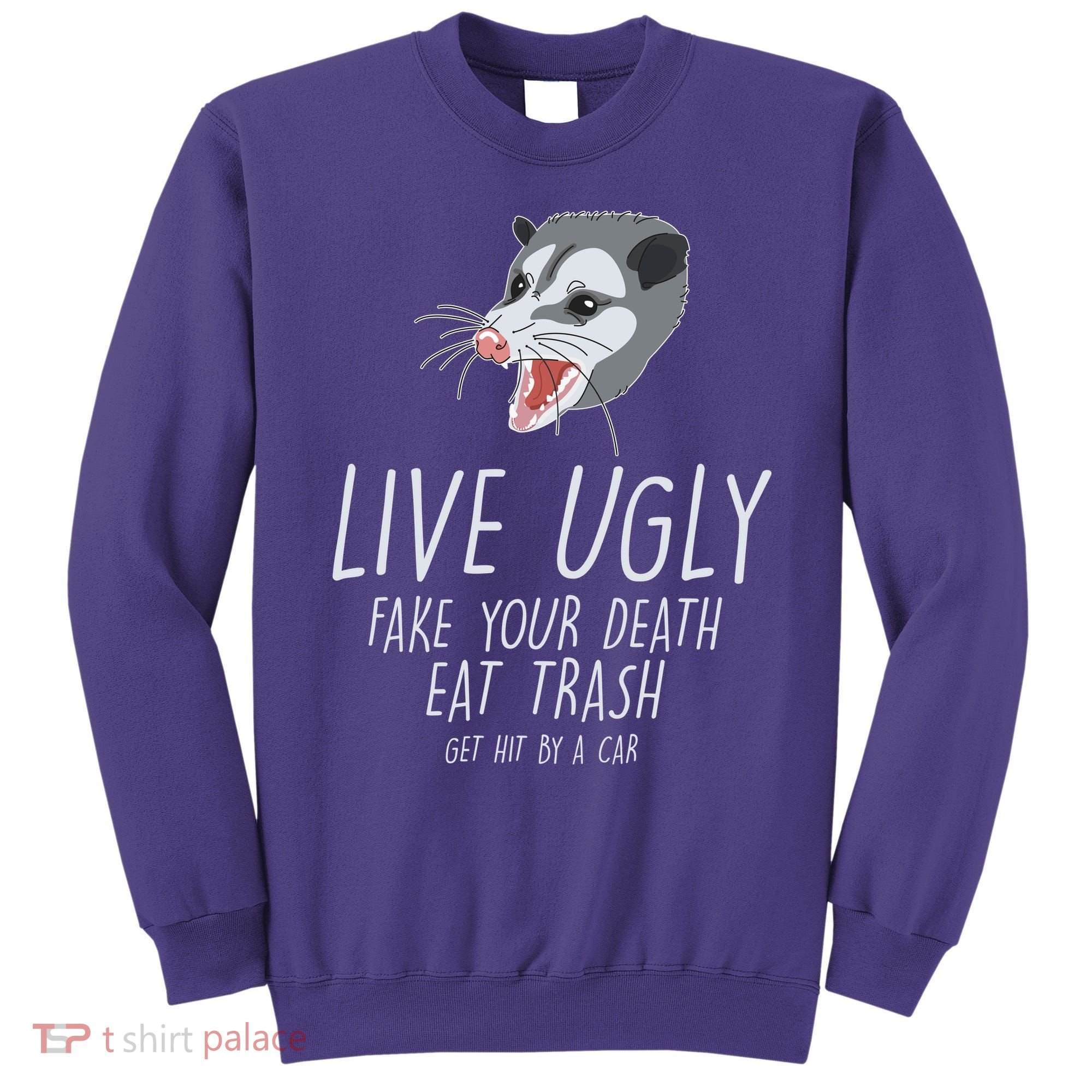 Live Ugly Fake Your Death Eat Trash Opossum Sweatshirt
