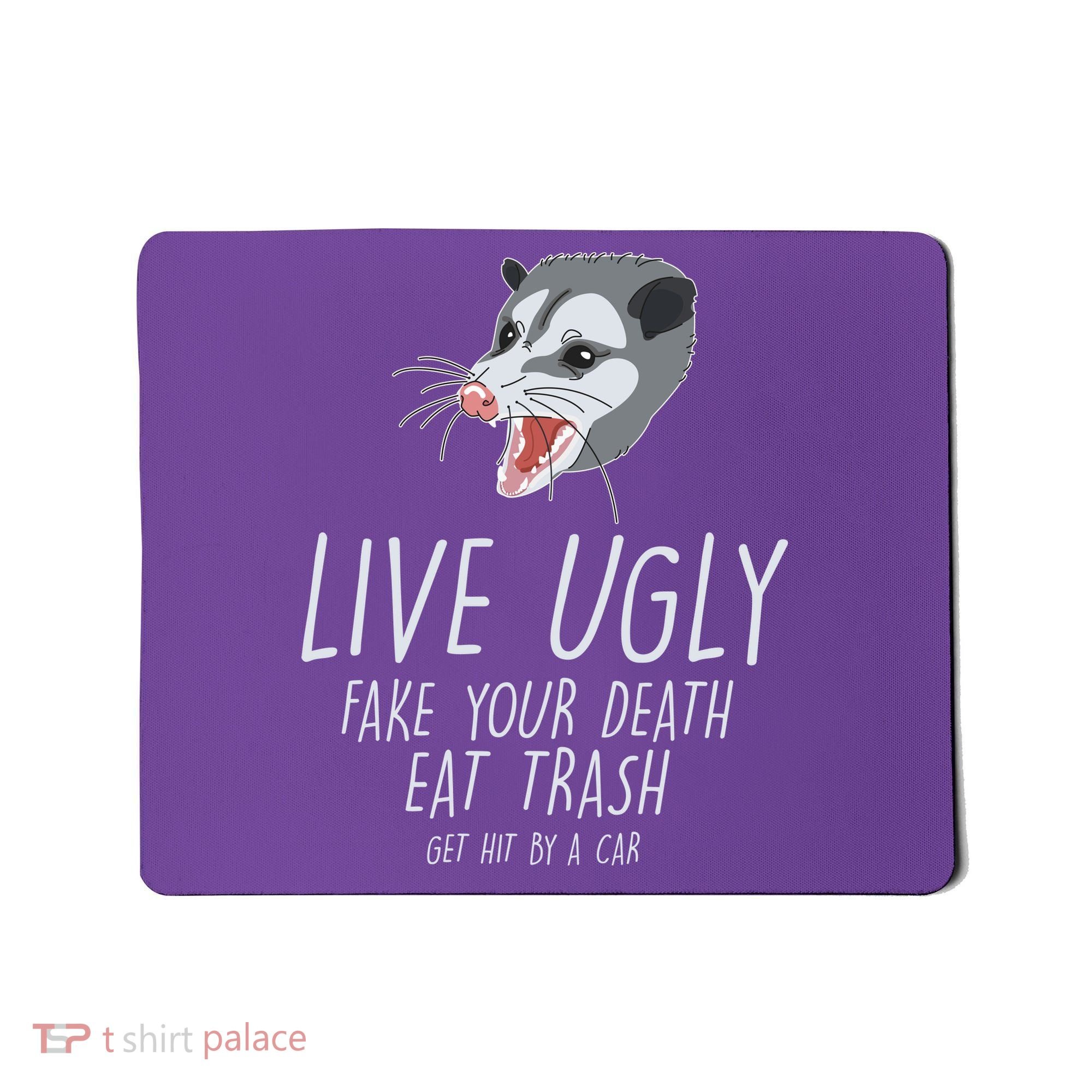 Live Ugly Fake Your Death Eat Trash Opossum Mousepad