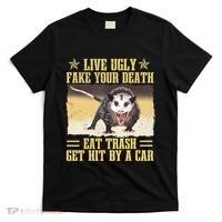 Live Ugly Fake Your Death Eat Trash Get Hit By A Car Opossum T-Shirt thumb 0