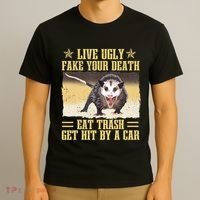 Live Ugly Fake Your Death Eat Trash Get Hit By A Car Opossum T-Shirt thumb 3