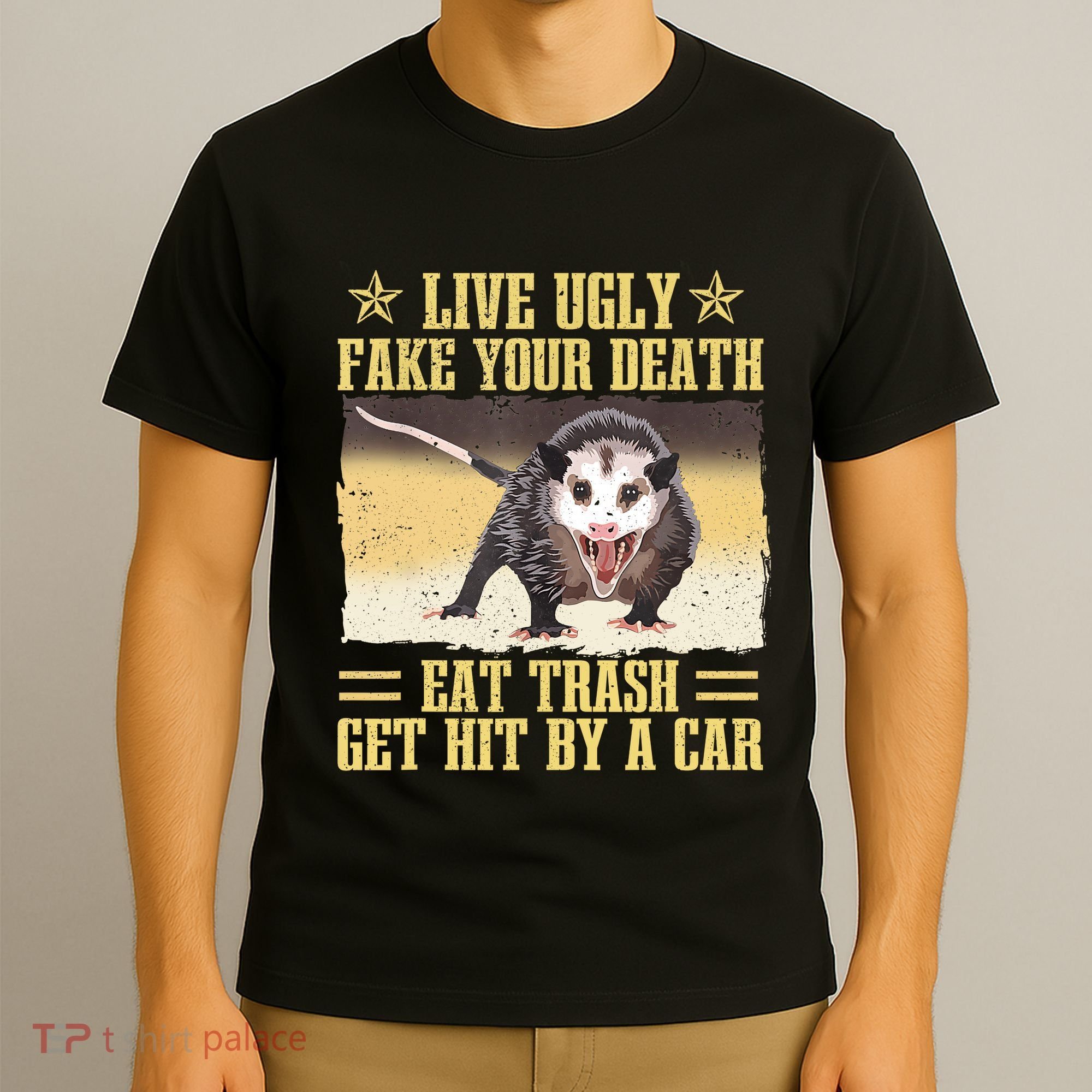 Live Ugly Fake Your Death Eat Trash Get Hit By A Car Opossum T-Shirt