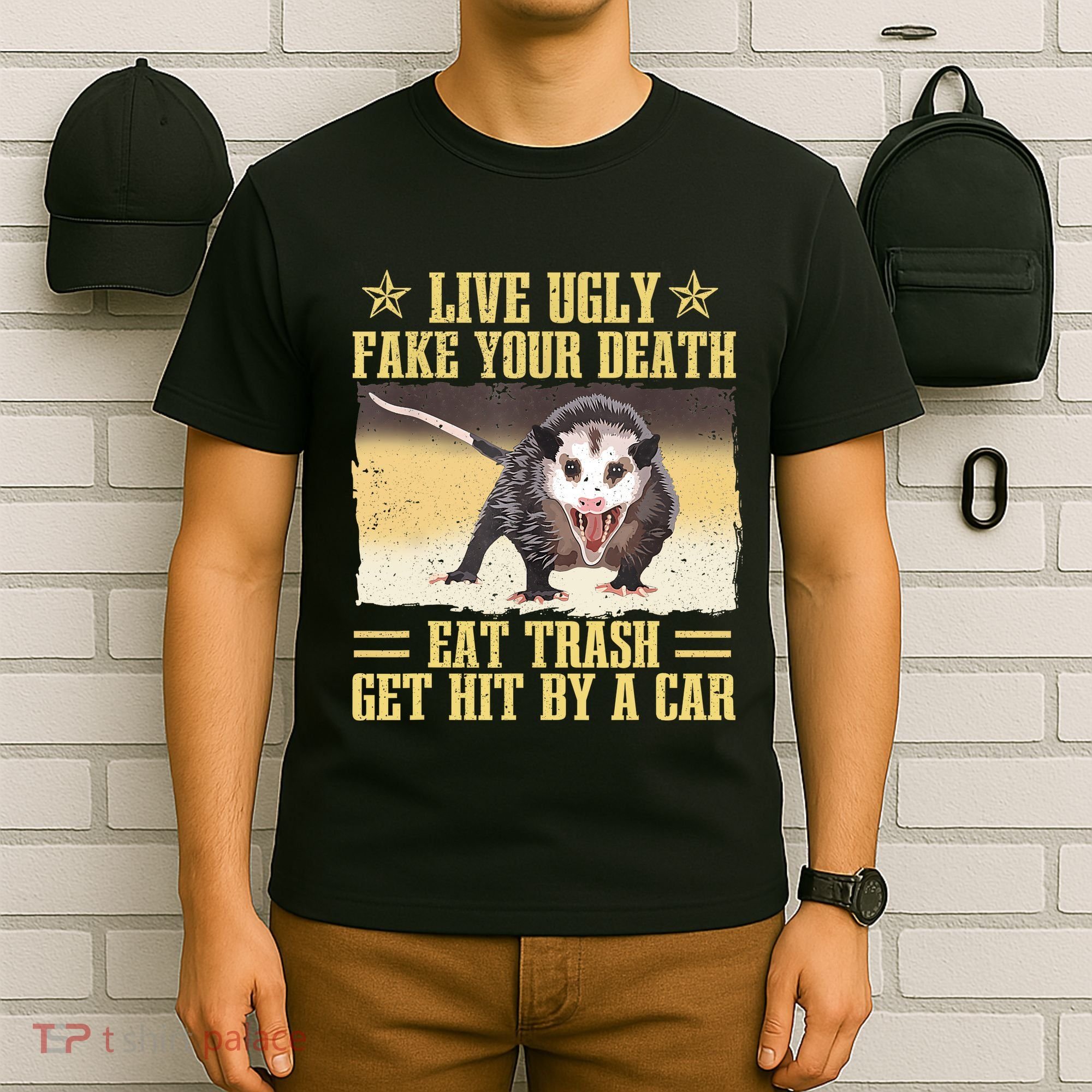 Live Ugly Fake Your Death Eat Trash Get Hit By A Car Opossum T-Shirt
