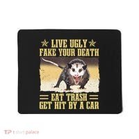 Live Ugly Fake Your Death Eat Trash Get Hit By A Car Opossum Mousepad thumb 0
