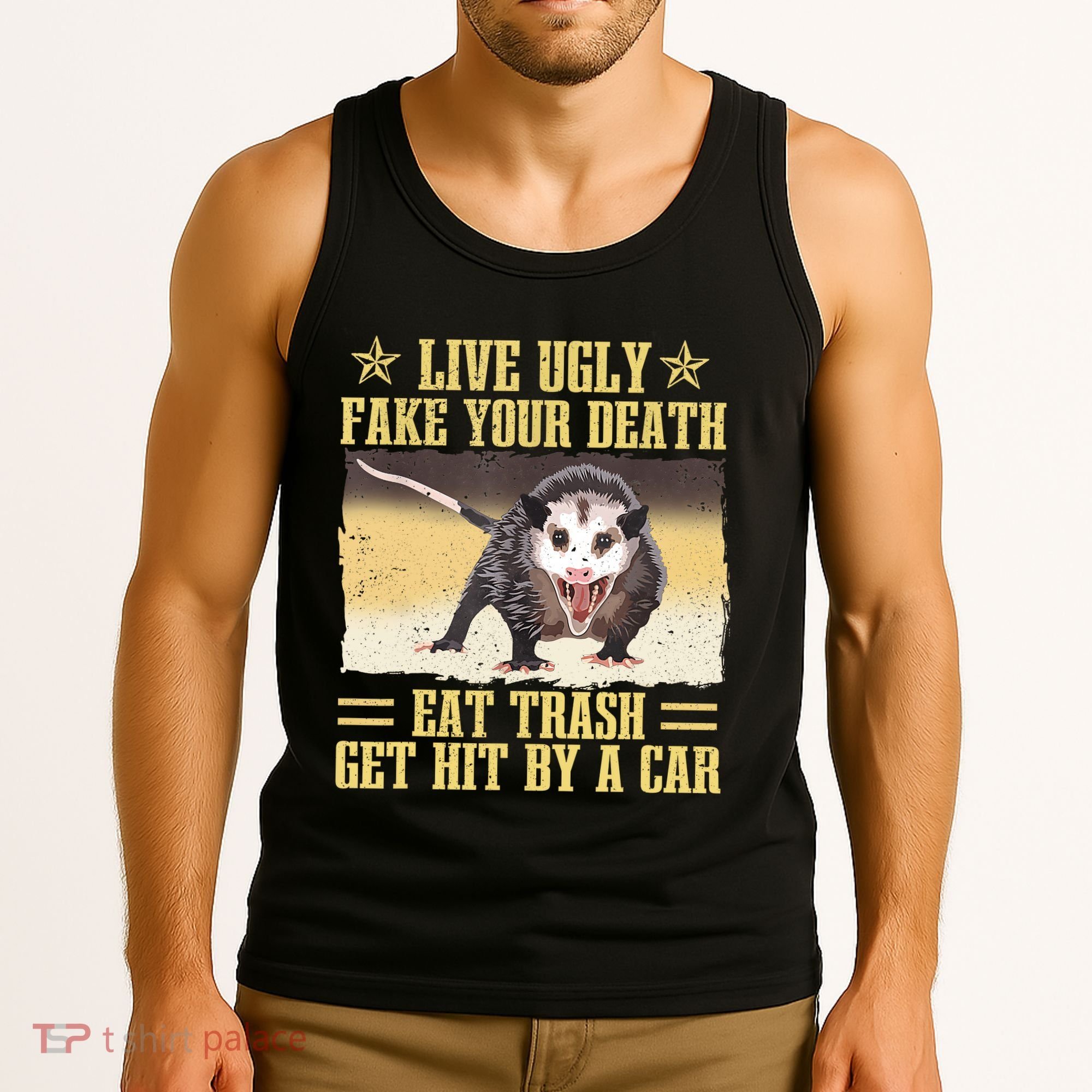 Live Ugly Fake Your Death Eat Trash Get Hit By A Car Opossum Tank Top