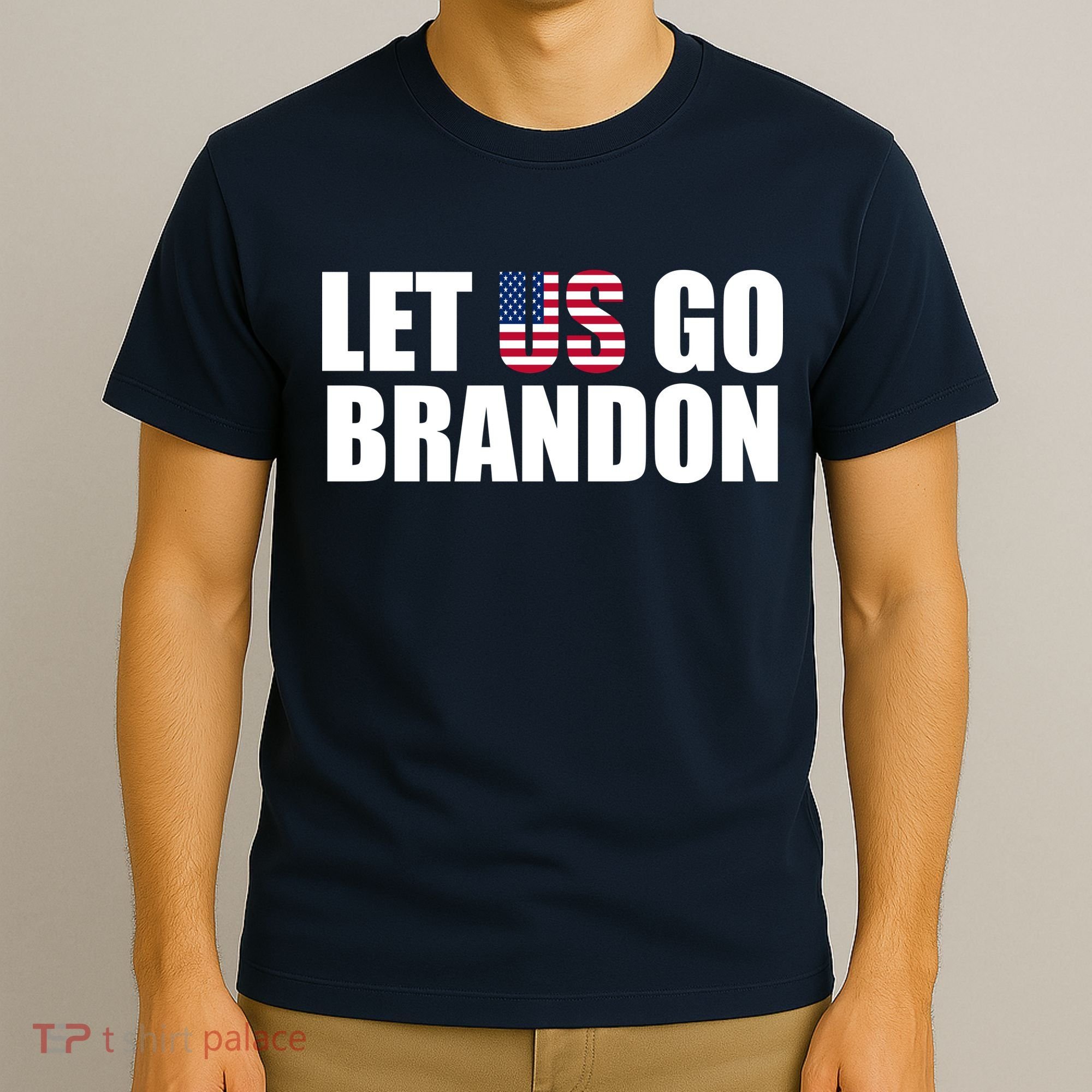 Let Us Go Brandon, Funny Anti Biden Chant Let's Go Brandon T-Shirt