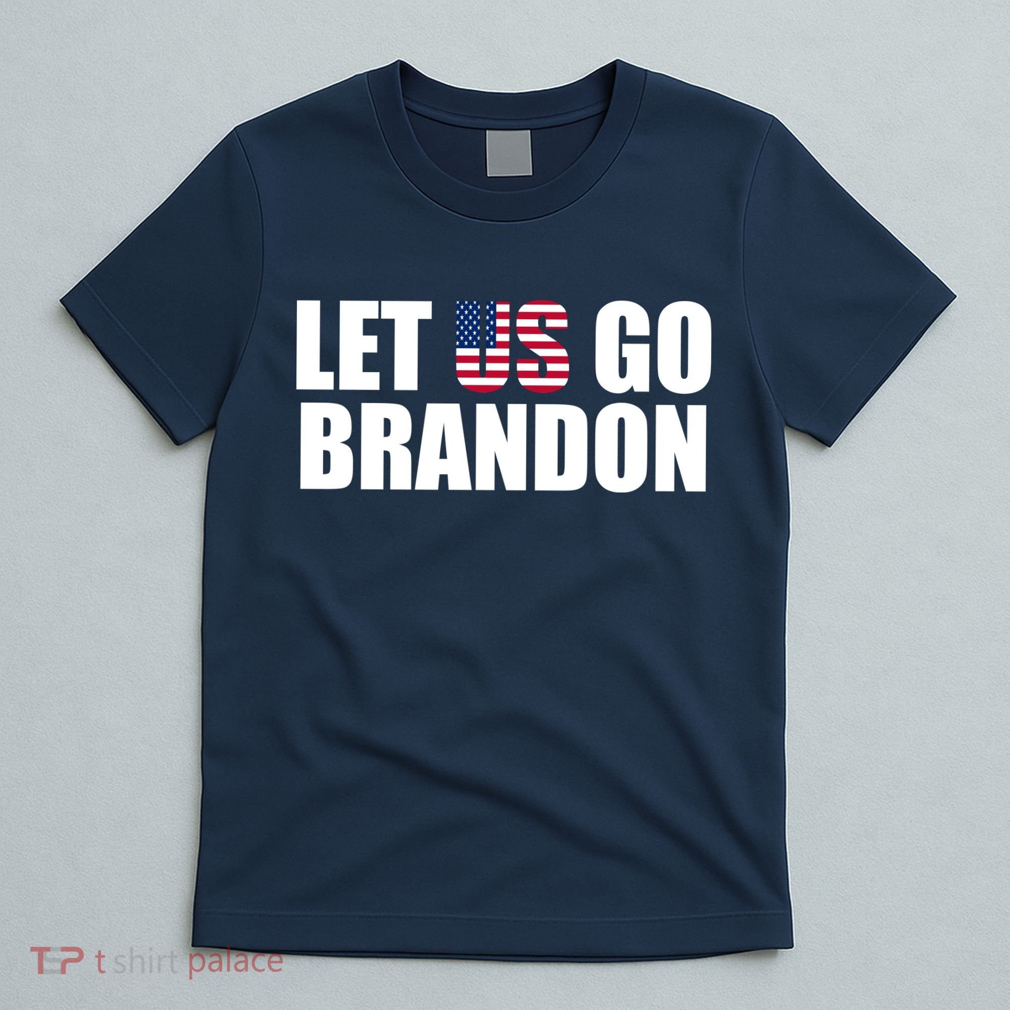 Let Us Go Brandon, Funny Anti Biden Chant Let's Go Brandon T-Shirt