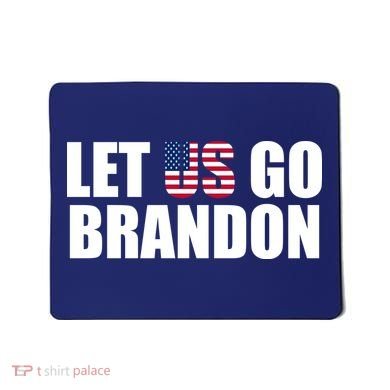 Let Us Go Brandon, Funny Anti Biden Chant Let's Go Brandon Mousepad