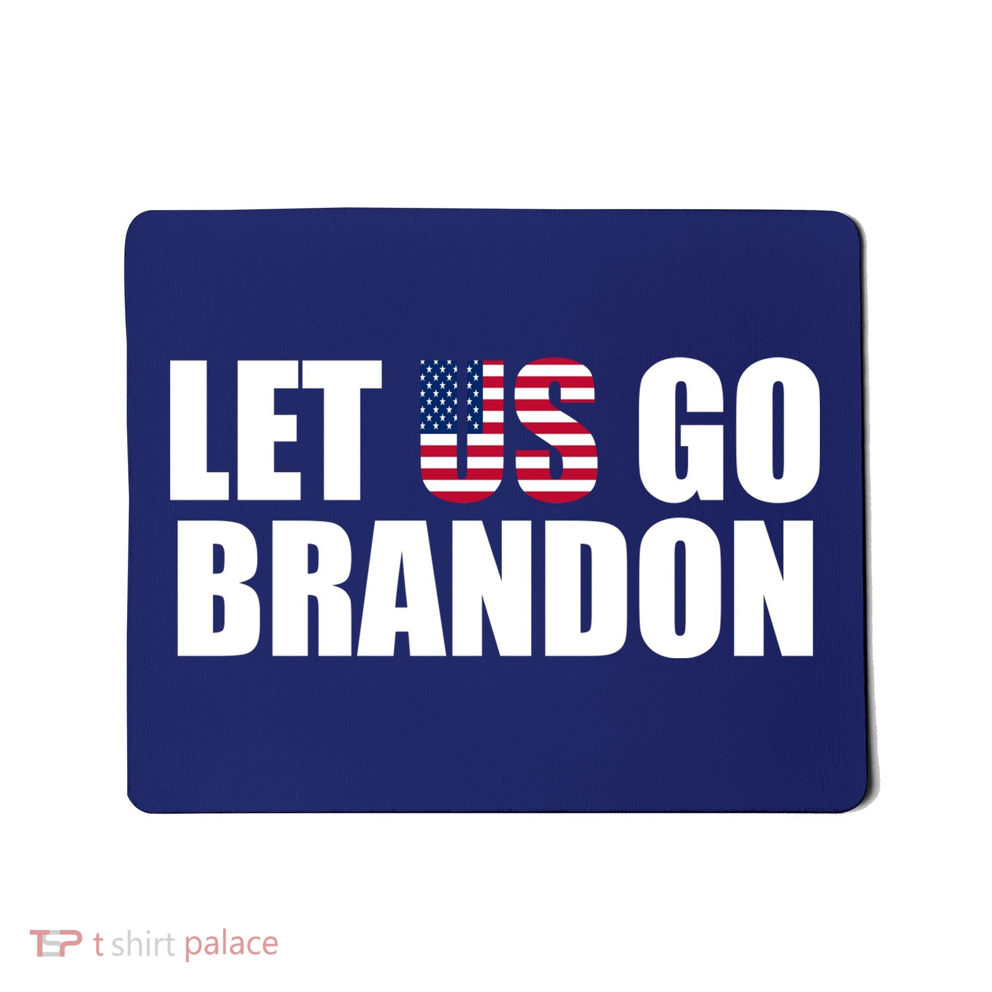 Let Us Go Brandon, Funny Anti Biden Chant Let's Go Brandon Mousepad