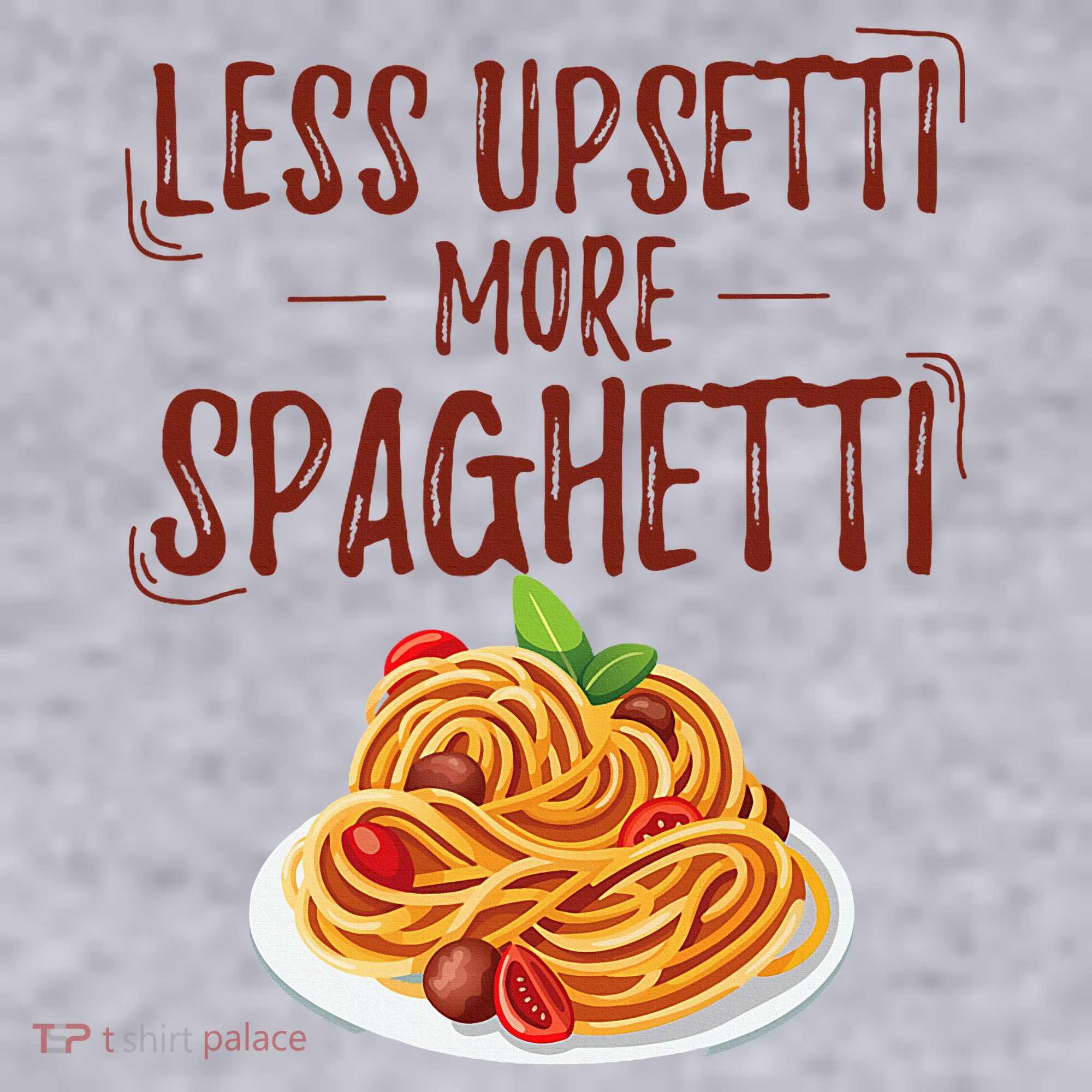 Less Upsetti More Spaghetti Pasta Lover Women's Sweatshirt