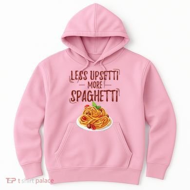 Less Upsetti More Spaghetti Pasta Lover Hoodie