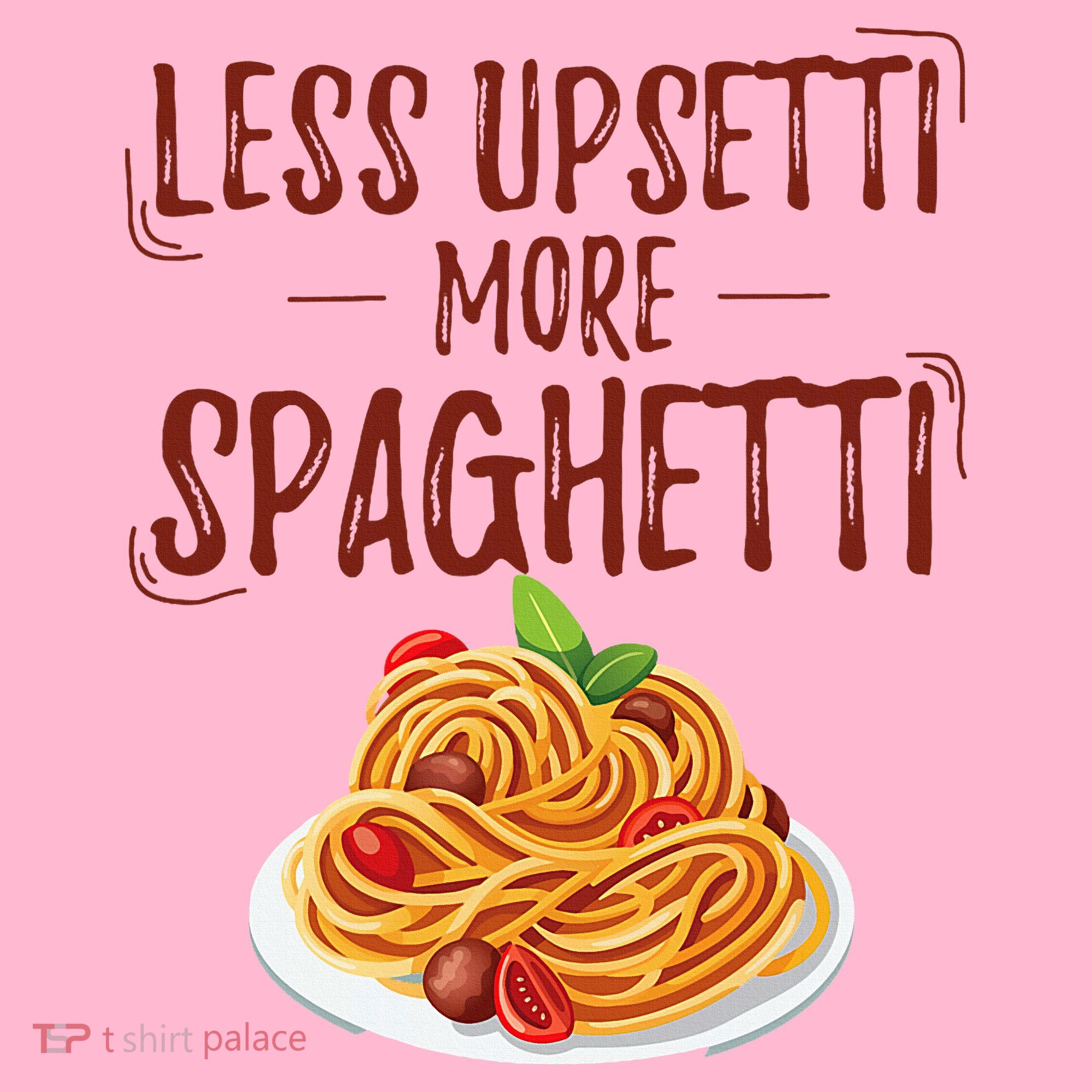 Less Upsetti More Spaghetti Pasta Lover Hoodie