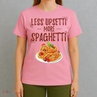 Less Upsetti More Spaghetti Pasta Lover T-Shirt thumb 4