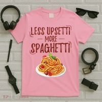 Less Upsetti More Spaghetti Pasta Lover T-Shirt thumb 5