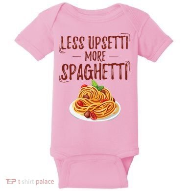 Less Upsetti More Spaghetti Pasta Lover Baby Bodysuit
