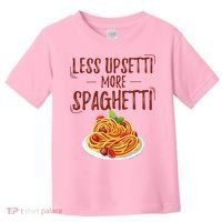 Less Upsetti More Spaghetti Pasta Lover Toddler T-Shirt thumb 0
