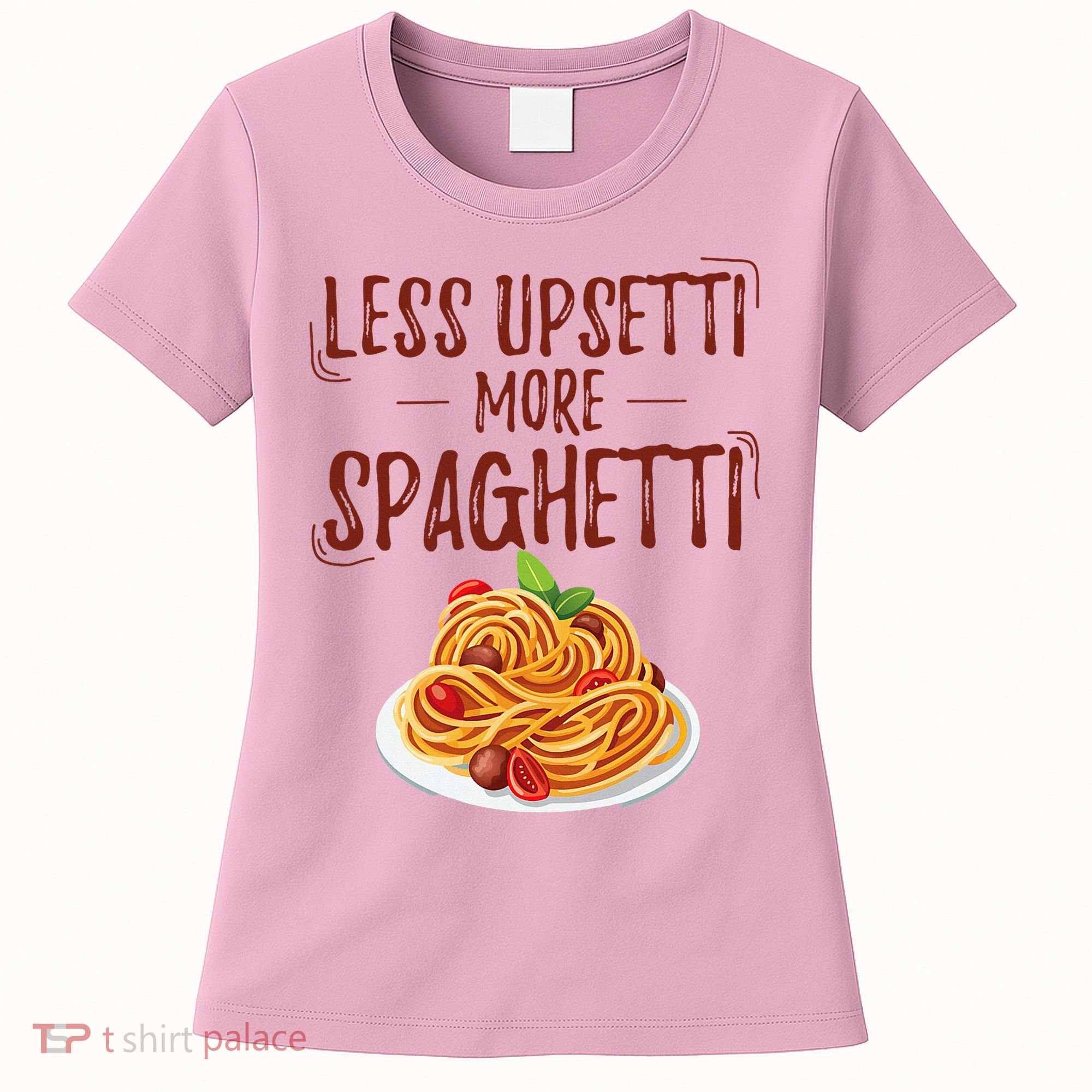Less Upsetti More Spaghetti Pasta Lover Women's T-Shirt