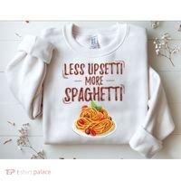 Less Upsetti More Spaghetti Pasta Lover Sweatshirt thumb 2