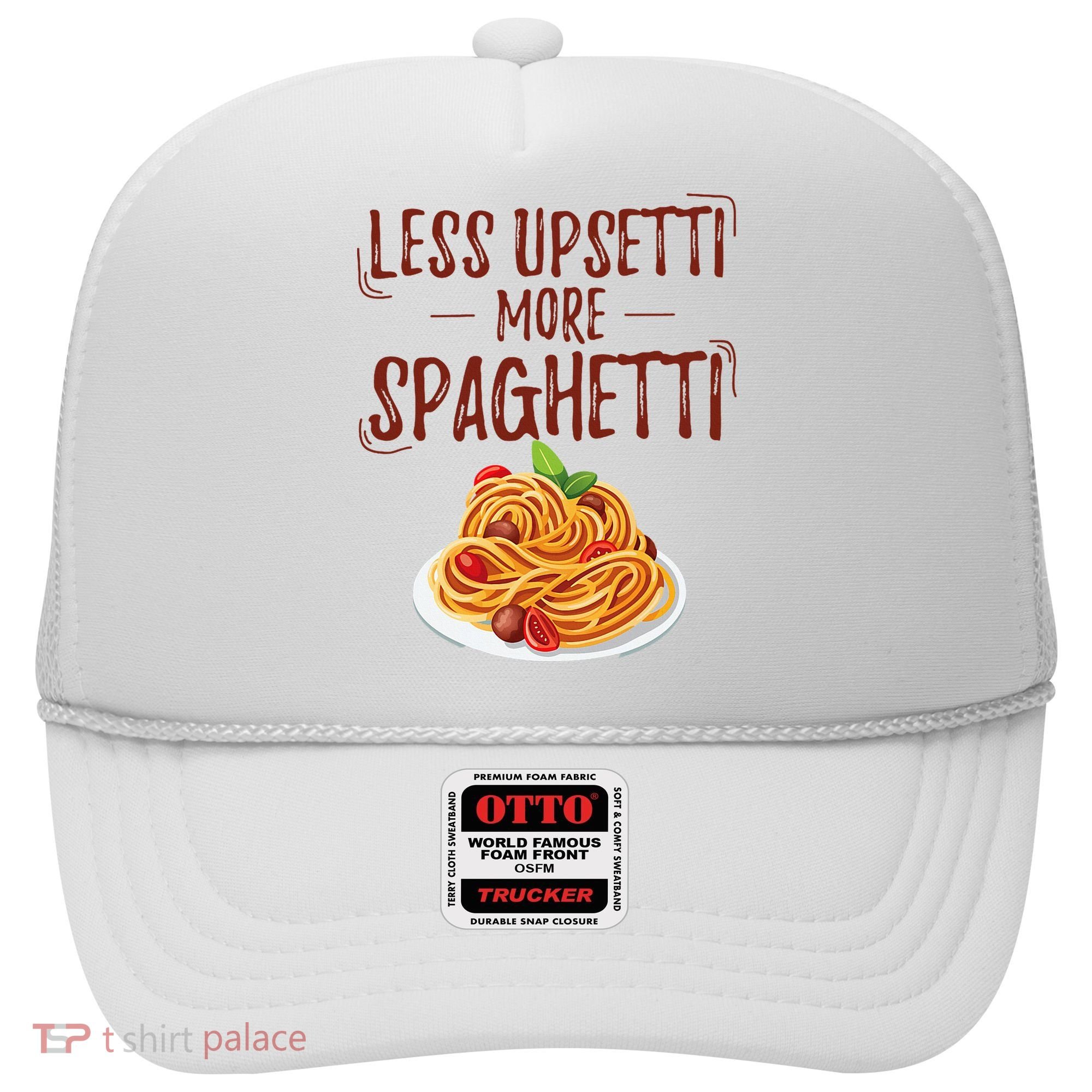 Less Upsetti More Spaghetti Pasta Lover Hat