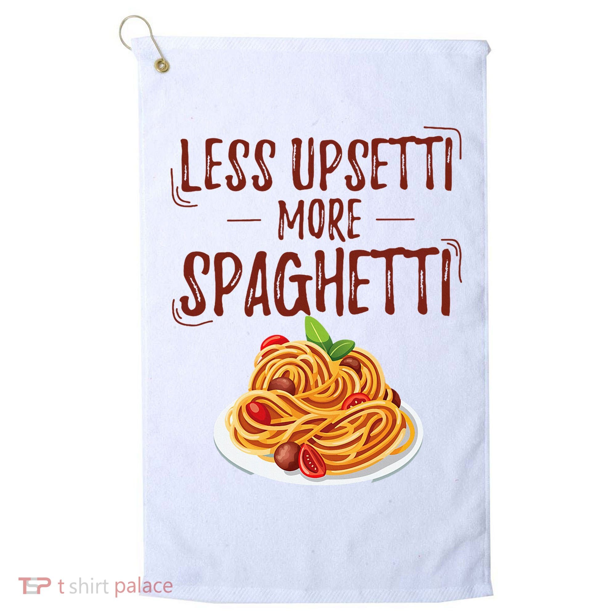 Less Upsetti More Spaghetti Pasta Lover Golf Towel