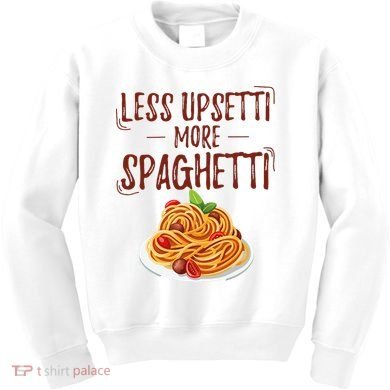 Less Upsetti More Spaghetti Pasta Lover Kids Sweatshirt