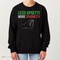 Less Upsetti More Spaghetti Funny Italian Sayings Women's Sweatshirt thumb 0
