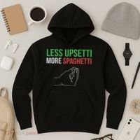 Less Upsetti More Spaghetti Funny Italian Sayings Hoodie thumb 3