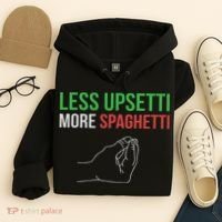 Less Upsetti More Spaghetti Funny Italian Sayings Hoodie thumb 4