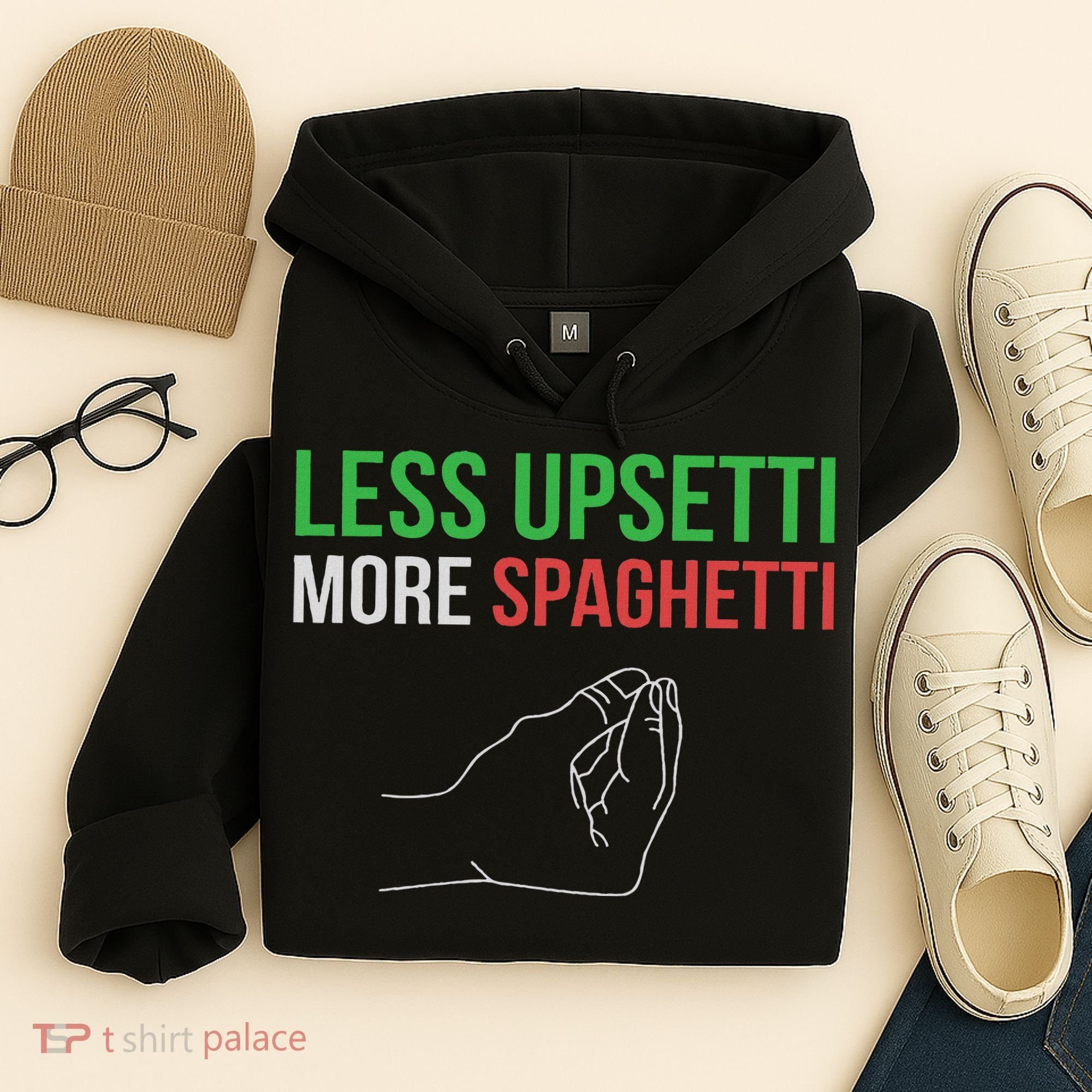 Less Upsetti More Spaghetti Funny Italian Sayings Hoodie