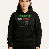 Less Upsetti More Spaghetti Funny Italian Sayings Hoodie thumb 5
