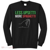 Less Upsetti More Spaghetti Funny Italian Sayings Sweatshirt thumb 0