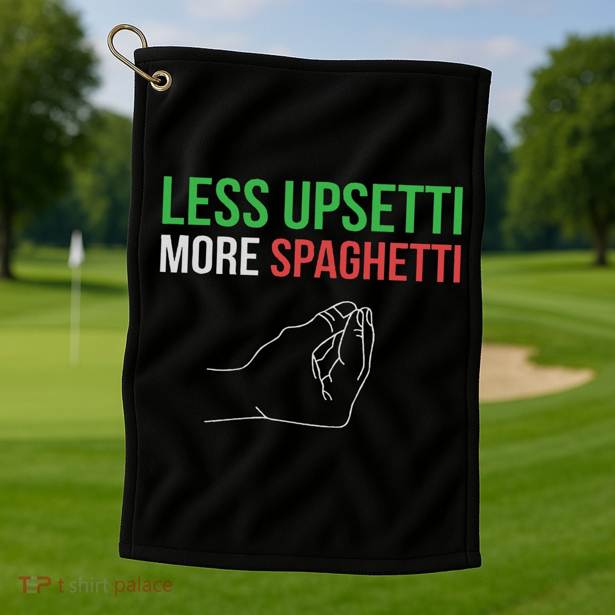 Less Upsetti More Spaghetti Funny Italian Sayings Golf Towel