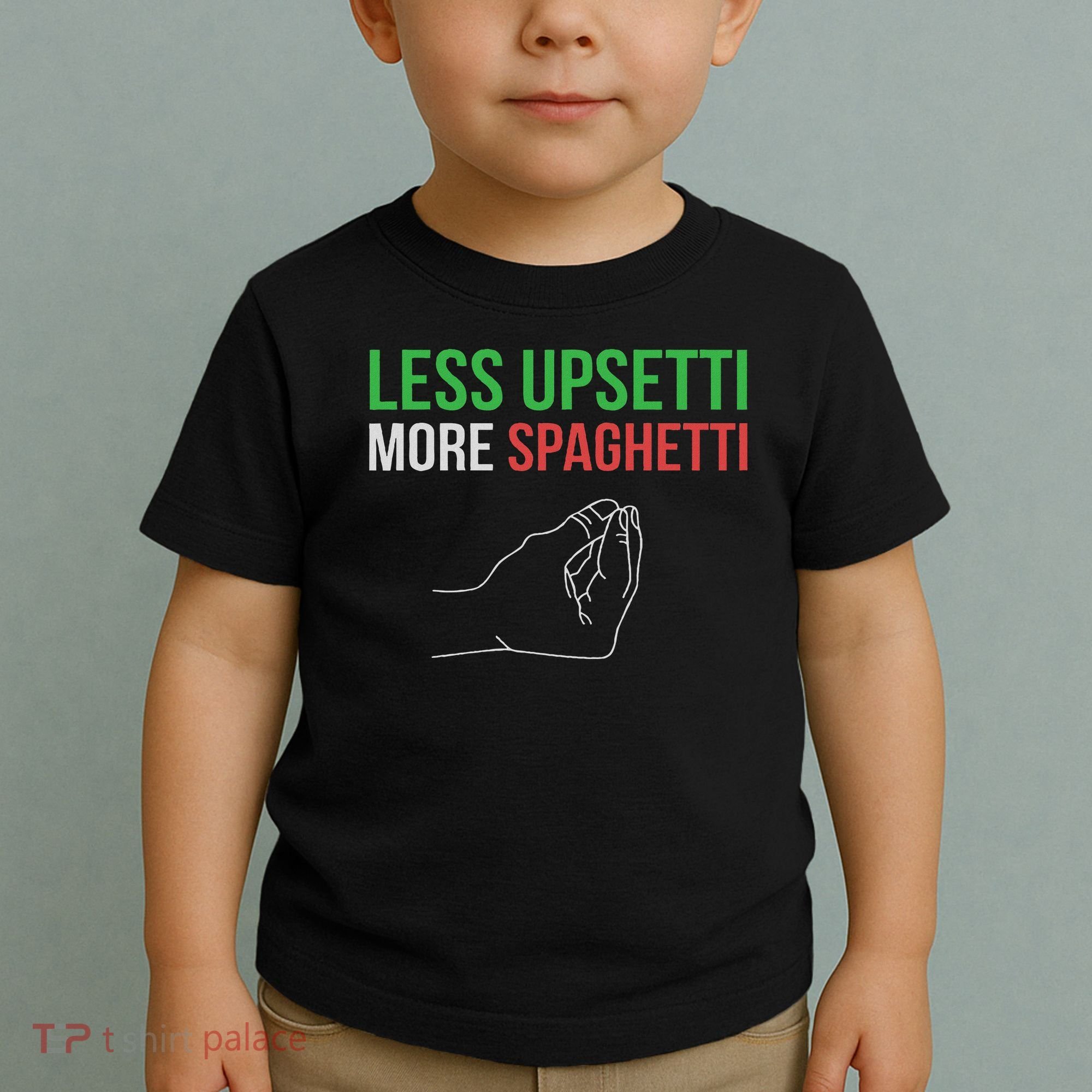 Less Upsetti More Spaghetti Funny Italian Sayings Toddler T-Shirt