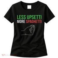 Less Upsetti More Spaghetti Funny Italian Sayings Women's T-Shirt thumb 0