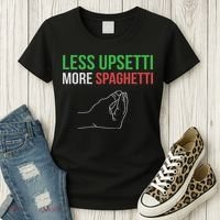 Less Upsetti More Spaghetti Funny Italian Sayings Women's T-Shirt thumb 3