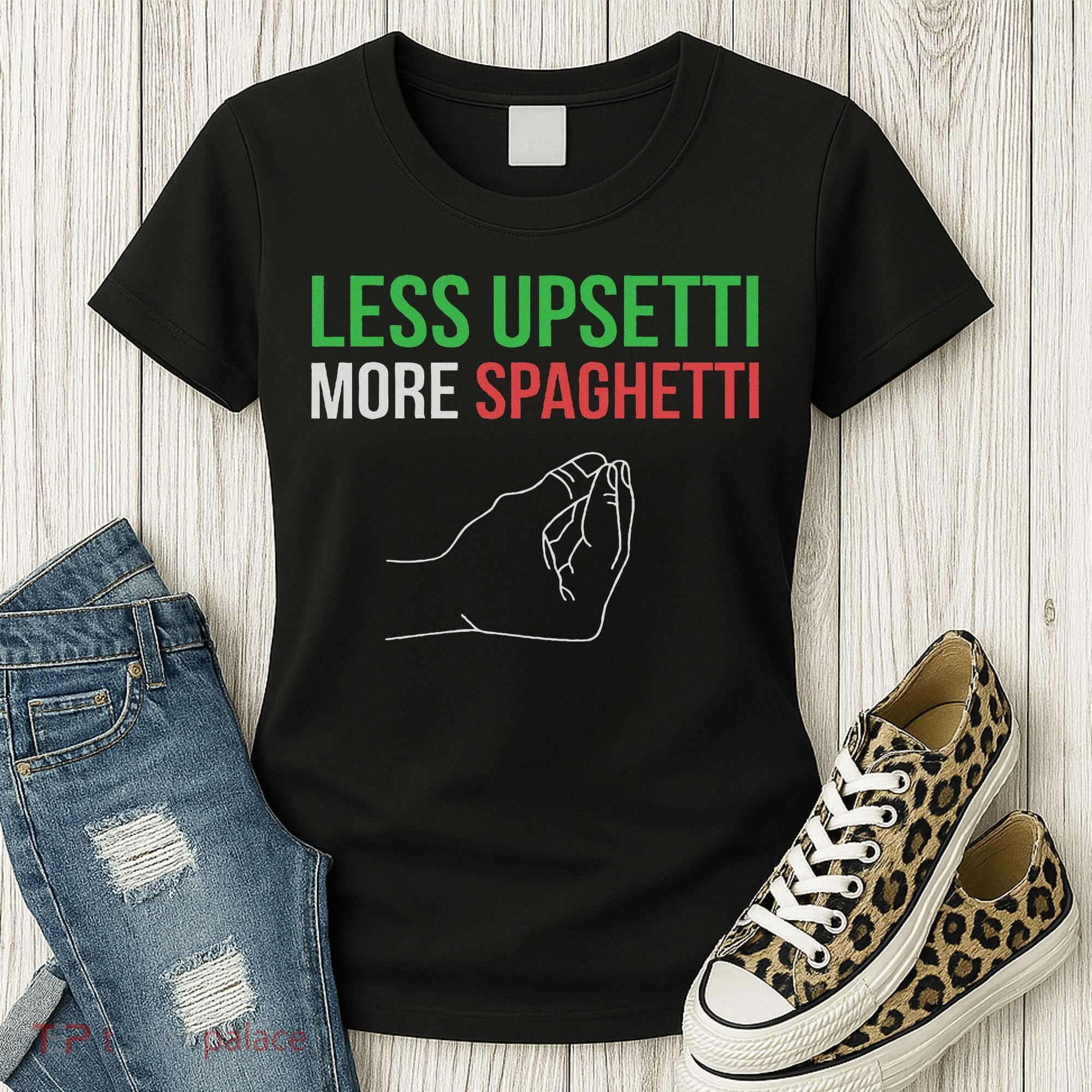 Less Upsetti More Spaghetti Funny Italian Sayings Women's T-Shirt