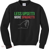 Less Upsetti More Spaghetti Funny Italian Sayings Kids Sweatshirt thumb 0
