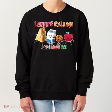 Lunch Is Calling And I Must Go Women's Sweatshirt
