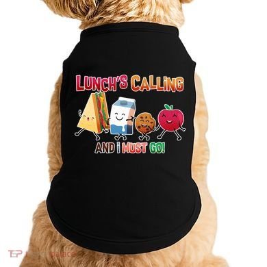 Lunch Is Calling And I Must Go Doggie Tank
