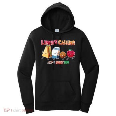 Lunch Is Calling And I Must Go Women's Hoodie