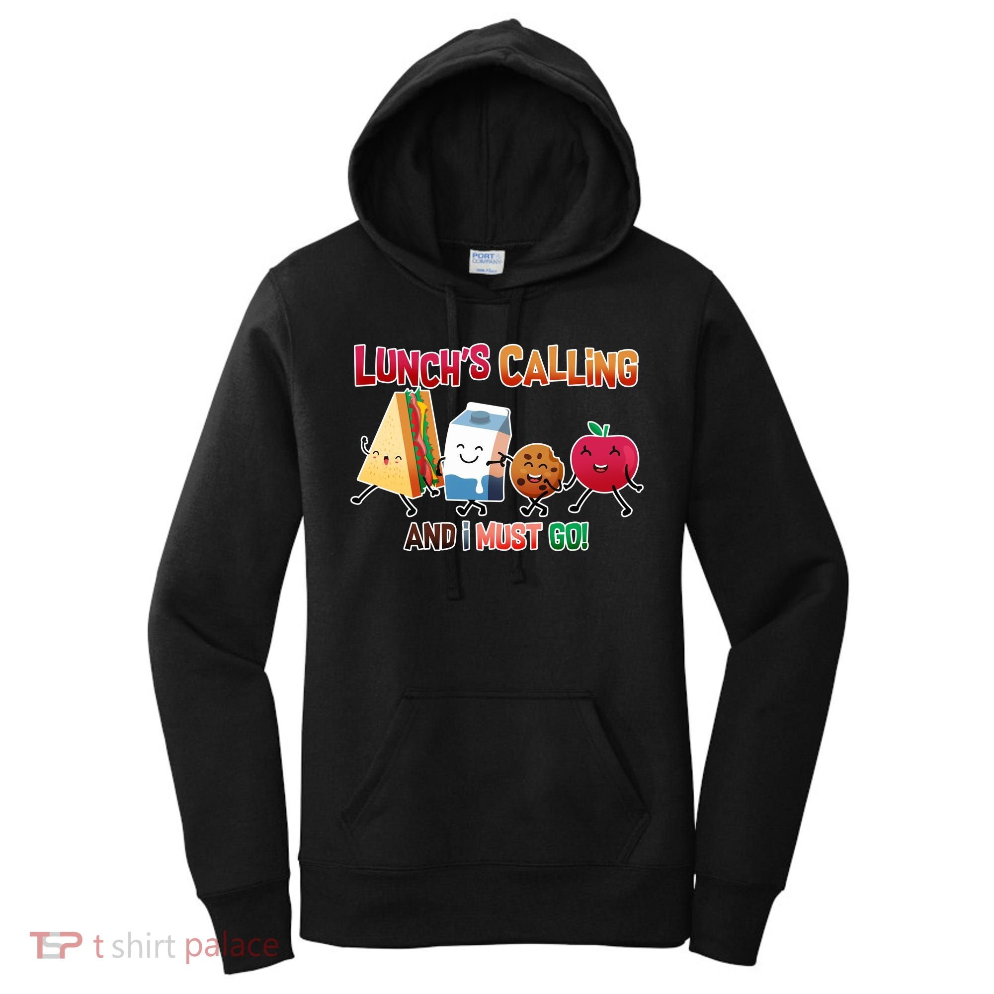 Lunch Is Calling And I Must Go Women's Hoodie
