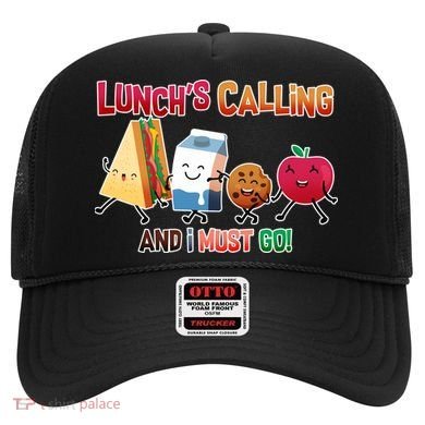 Lunch Is Calling And I Must Go Hat