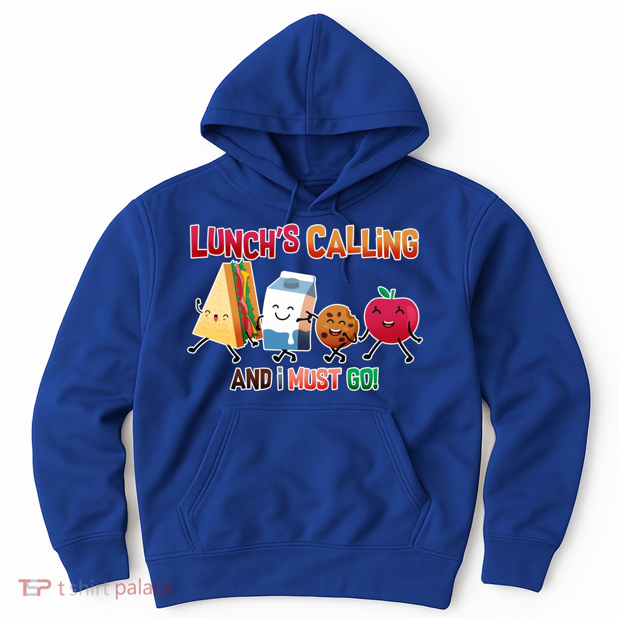 Lunch Is Calling And I Must Go Hoodie