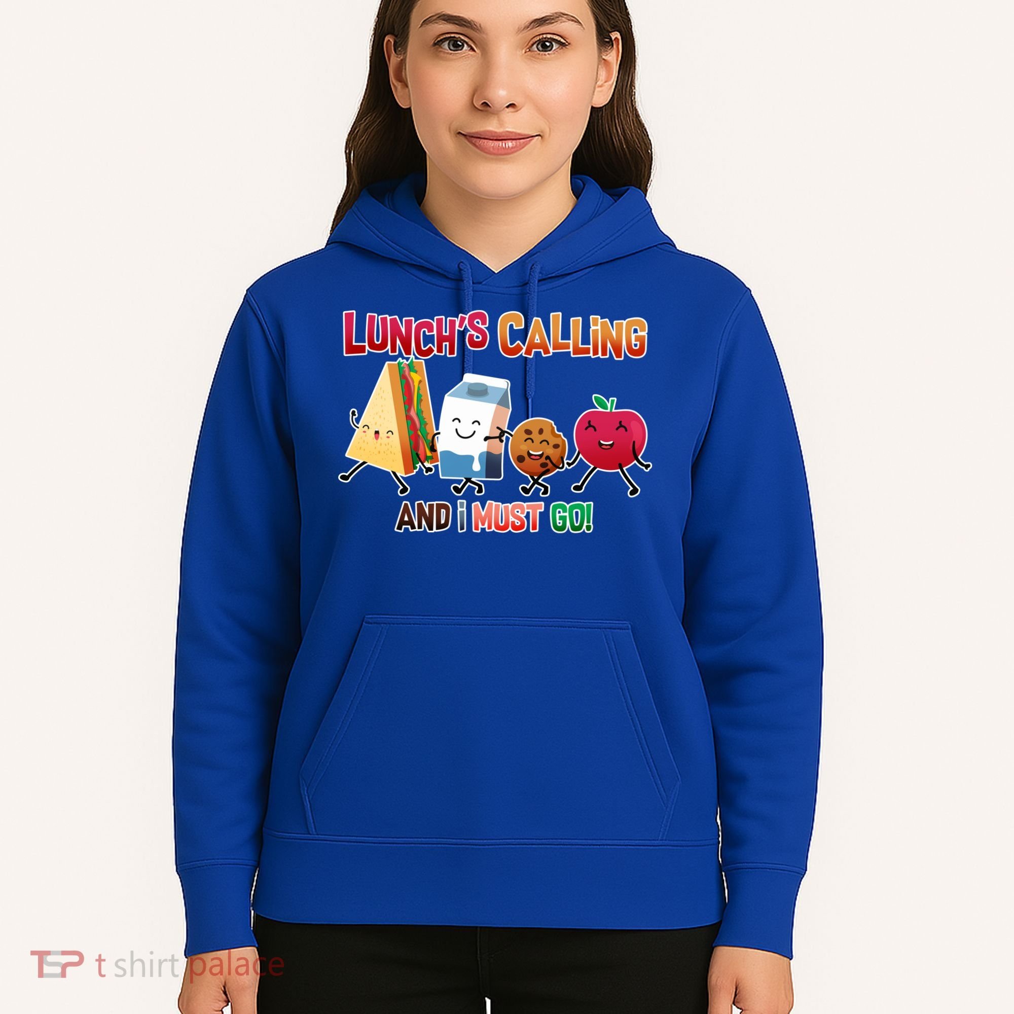 Lunch Is Calling And I Must Go Hoodie