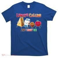 Lunch Is Calling And I Must Go T-Shirt thumb 0